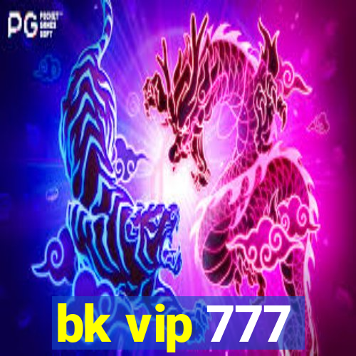 bk vip 777